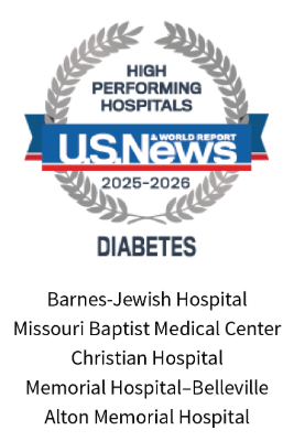 US News High performing hospitals badge for diabetes: Barnes-Jewish Hospital, Missouri Baptist Medical Center, Christian Hospital, Memorial Hospital-Belleville, Alton Memorial Hospital