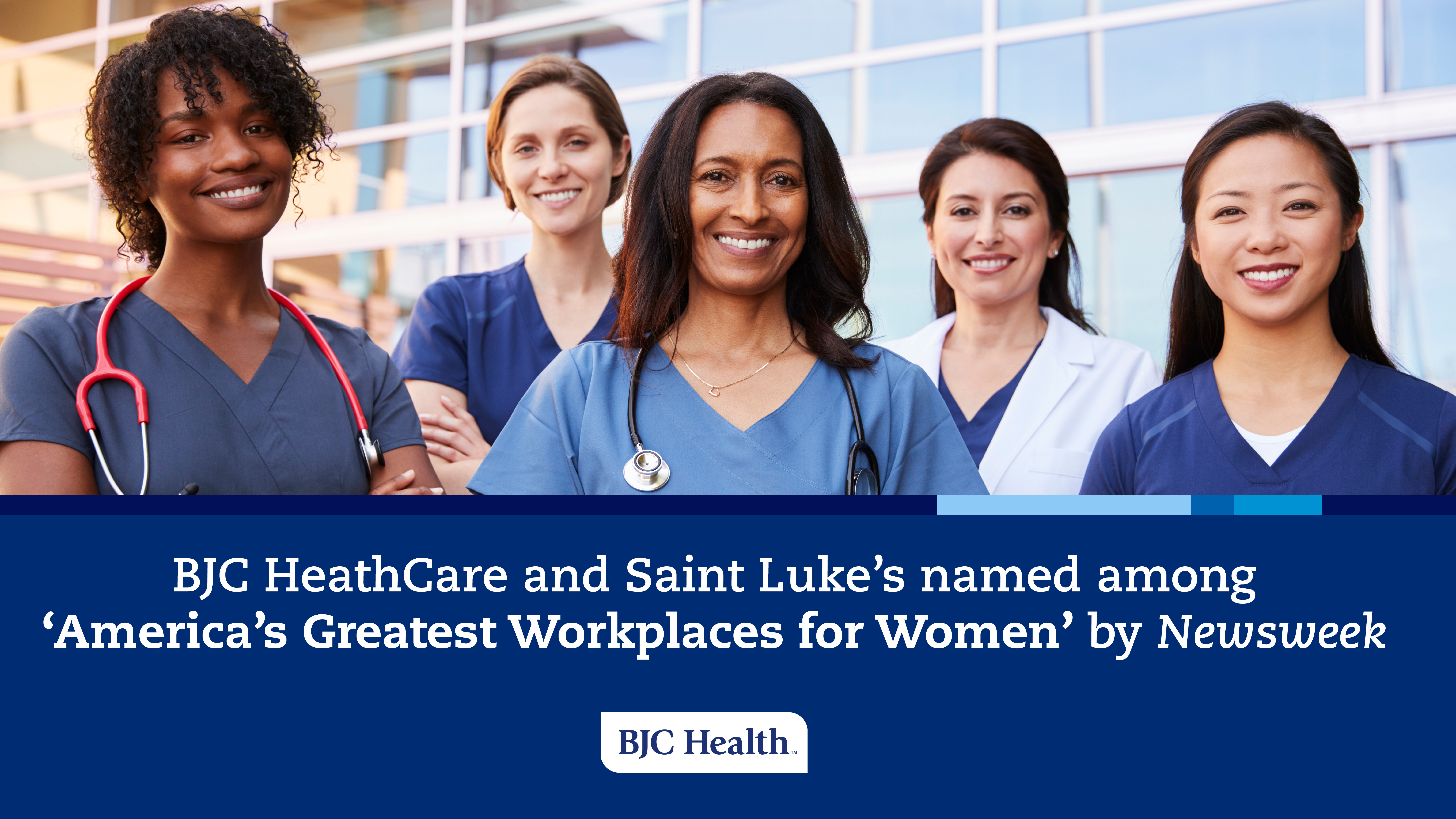 Banner with 5 women physicians reads "BJC HealthCare and Saint Luke's America's Greatest Workplaces for Women by Newsweek"